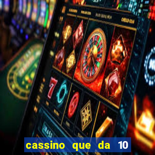 cassino que da 10 reais no cadastro